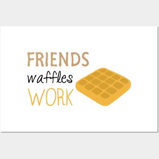 Friends Waffles Work Posters and Art